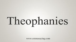 How To Say Theophanies [upl. by Hsepid]