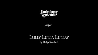 Lully Lulla Lullay  Philip Stopford  폴리포니앙상블 Polyphony Ensemble [upl. by Berton]