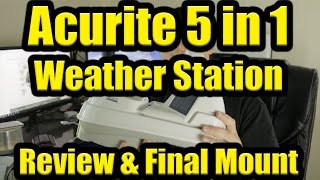 Acurite 5 in 1 Weather Station amp Smart Hub  Review amp Install [upl. by Domenic]