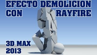 TUTORIAL EFECTO DEMOLICION  RAYFIRE 161 3D Max 2013 [upl. by Notniuq]