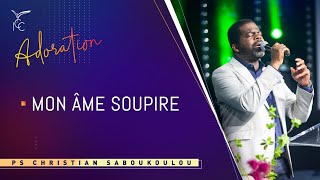 MON ÂME SOUPIRE 🎶  Ps Christian Saboukoulou [upl. by Adnema]