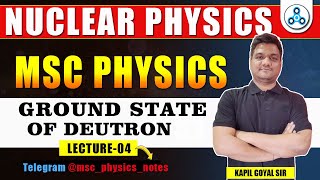 Msc physics Nuclear physics  L 4  Ground State of Deuteron  Msc physics final year [upl. by Edahs339]