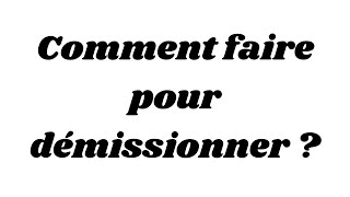 Comment faire pour démissionner [upl. by Mirabella]