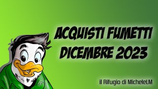 Acquisti fumetti Dicembre 2023 [upl. by Yanahc]