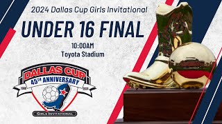 Under 16 Girls Final  2024 Dallas Cup Girls Invitational [upl. by Morrison]