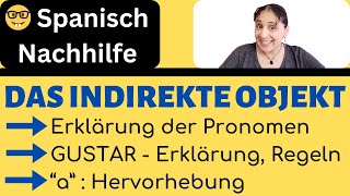 🤓 DAS INDIREKTE OBJEKTPRONOMEN 🤓 GUSTAR  Regeln Erklärung Übungen 🤓 Spanisch Nachhilfe Online [upl. by Westphal754]