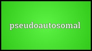 Pseudoautosomal Meaning [upl. by Aralk]