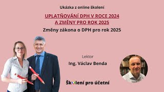 Změny zákona o DPH pro rok 2025  Ing Václav Benda [upl. by Iran]