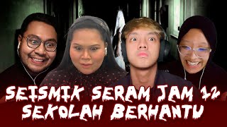 KISAH SERAM SEKOLAH BERHANTU  SEISMIK SERAM JAM 12 [upl. by Arbma]