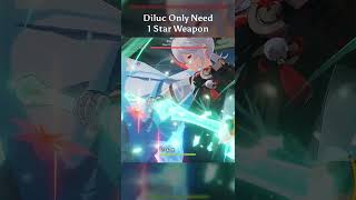 Diluc Only Need 1 Star Weapon [upl. by Otrebogad237]