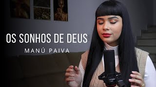 Manú Paiva  Os Sonhos de Deus  Cover Ludmila Ferber [upl. by Clardy563]