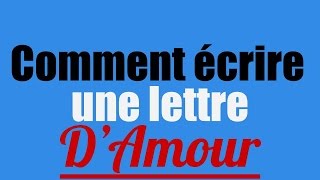 Comment Ecrire Une Lettre DAmour [upl. by Takakura]