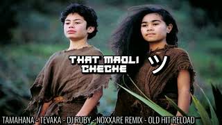 TAMAHANA  TE VAKA  DJ RUBY  NOXXARE REMIX  OLD HIT RELOAD [upl. by Walrath]