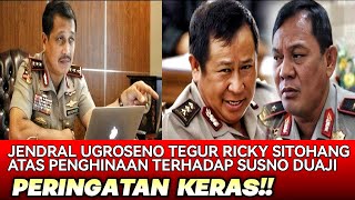 EKS WAKAPOLRI UGROSENO PERINGATKAN RICKY SITOHANG JANGAN SOK KERAS MENGHINA SUSNO DUAJI [upl. by Cheshire]