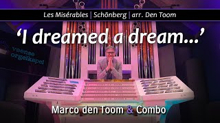 I dreamed a dream  Organ amp Combo  MARCO DEN TOOM [upl. by Knitter]