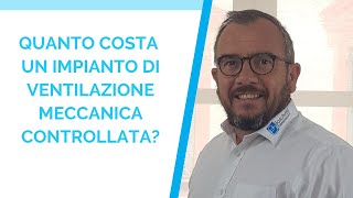 Quanto costa un impianto di ventilazione meccanica controllata [upl. by Jea]