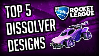 TOP 5 DISSOLVER DESIGNS OF ALL TIME 🔥 OCTANE  ROCKET LEAGUE DESIGNS [upl. by Annaillil]