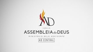 AD CENTRAL AO VIVO  Assembleia de Deus  Ministério Belo Horizonte [upl. by Aihsenyt]