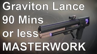 Destiny 2 Graviton Lance Masterwork How to get 2 amp Complete in 90 Minutes or Less [upl. by Ettenot]