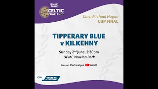 Tipperary Blue vs Kilkenny  Electric Ireland GAA Celtic Challenge Corn Michael Hogan Cup 2024 🏆 [upl. by Erastus]