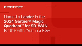 Fortinet Named a Leader in 2024 Gartner® Magic Quadrant™ for SDWAN  Fortinet [upl. by Annovahs]