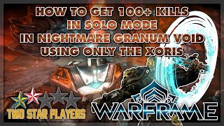 How To Get 100 Kills In Solo Mode In Nightmare Granum Void USING ONLY THE XORIS  Warframe Guide [upl. by Odella]