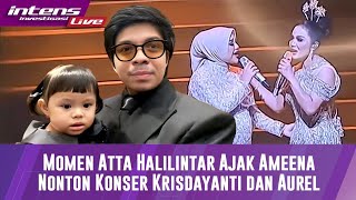 LIVE Atta Halilintar Ajak Ameena Menyaksikan Konser Krisdayanti Dan Aurel [upl. by Eiddam]