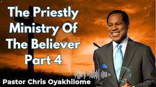 The Priestly Ministry Of The Believer Part 4  Pastor Chris Oyakhilome [upl. by Auqenes]