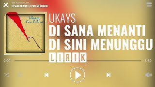 Ukays  Di Sana Menanti Di Sini Menunggu Lirik [upl. by Nynnahs]