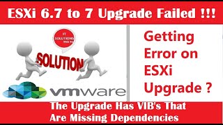 ESXi 67 to 7 Upgrade Error  The upgrade has VIBs that are missing dependencies [upl. by Onaireves]