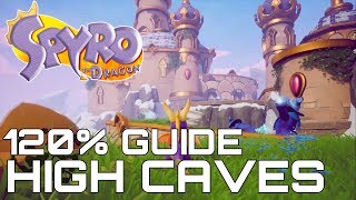 Spyro The Dragon Reignited 120 Guide HIGH CAVES ALL GEMS EGGS DRAGONS [upl. by Gehlbach326]