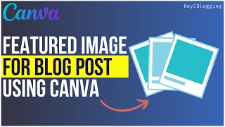 How to Design Featured Images for Blog Posts  Canva Tutorial [upl. by Horton]