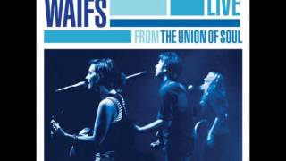 The Waifs  Downroads Live from the Union of Soul [upl. by Slin]