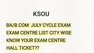 KSOU BABCOM JULY CYCLE EXAM CENTRE LIST HALL TICKET  JULY CYCLE EXAM 202324 [upl. by Eyot]