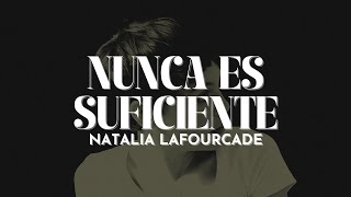 Natalia Lafourcade  Nunca Es Suficiente Letra [upl. by Eijneb]