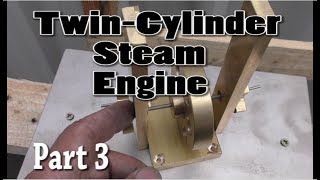 272 TwinCylinder Steam Engine Part 3 [upl. by Nahgeam]