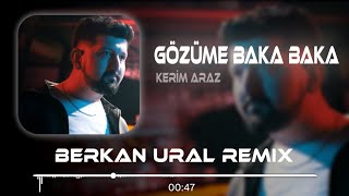 Kerim Araz  Gözüme Baka Baka Berkan Ural Remix [upl. by Aldas529]