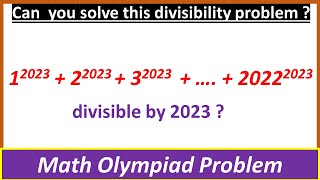 Math olympiad  Number Theory  Is 12023  22023  32023  …  20222023 divisible by 2023 [upl. by Rimas409]