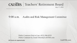 Audits and Risk Management Committee  CalSTRS Teachers Retirement Board Meeting  July 17 2020 [upl. by Kassandra]