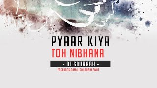 Pyar Kiya To Nibhana  Remix  DJ Sourabh [upl. by Iover]