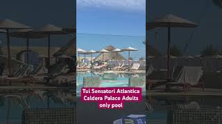 Tui Sensatori Atlantica Caldera Palace Crete Adults Only Pool Area [upl. by Notirb]