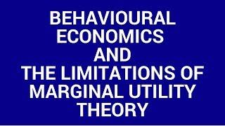 Behavioural economics and the limitations of marginal utility theory [upl. by Esydnac]