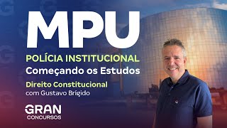 Concurso MPU Polícia Institucional Começando os Estudos em Direito Constitucional [upl. by Yemaj]