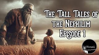 The Tall Tales of the Nephilim Episode 1 [upl. by Elish]