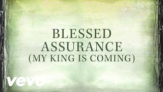 Blessed Assurance My King Is Coming Lyrics [upl. by Eanwahs]