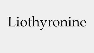 How to Pronounce Liothyronine [upl. by Norling]