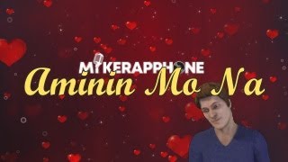 MIKERAPPHONE  AMININ MO NA [upl. by Benge591]