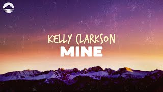 Kelly Clarkson  Mine  Lyrics [upl. by Akitan597]