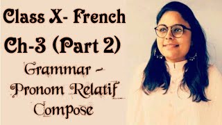 French  Class X  Chapter 3  Grammar Part 2  Pronom Relatif Composé [upl. by Adnarrim]