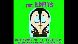 THE EDFITS  Walk Among Me or Earth ED  full LP [upl. by Lebar]